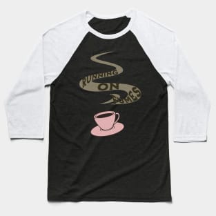 running on coffee fumes Baseball T-Shirt